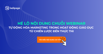 Hé lộ nội dung hấp dẫn chỉ có tại [Chuỗi Webinar] Tự động hóa Marketing trong hoạt động Giáo dục từ chiến lược đến thực thi