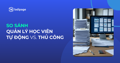 Quản Lý Học Viên Tự Động Hay Thủ Công: So Sánh Chi Tiết 2 Phương Pháp