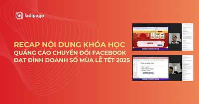 [RECAP] Khóa Học "Quảng Cáo Chuyển Đổi Facebook - Đạt Đỉnh Doanh Số Mùa Lễ, Tết 2025"