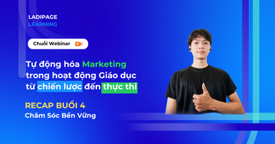 [RECAP] Webinar Buổi 4: “Chăm Sóc Bền Vững” - Tận Dụng Chiến Lược Kết Hợp Zalo OA Cùng LadiFlow Vào Chăm Sóc Khách Hàng Tự Động