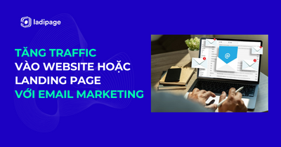 Tăng Traffic Vào Website Hoặc Landing Page Với Email Marketing