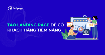 [Tư duy chiến lược] Tạo Landing Page để có được khách hàng tiềm năng