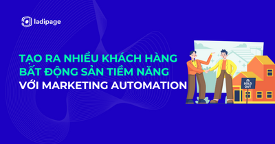 Tạo ra nhiều khách hàng bất động sản tiềm năng hơn với Marketing Automation