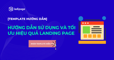 Template Hướng Dẫn Sử Dụng Và Tối Ưu Hiệu Quả Landing Page