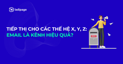 Tiếp Thị Cho Các Thế Hệ X, Y, Z: Email Là Kênh Hiệu Quả?