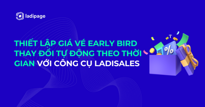 Triển khai khuyến mãi early bird - Thiết lập giá vé thay đổi tự động theo thời gian cài trước với công cụ LadiSales