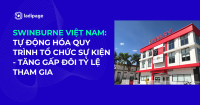 Tự Động Hóa Quy Trình Tổ Chức Sự Kiện - Swinburne Việt Nam Tăng Gấp Đôi Tỷ Lệ Tham Gia