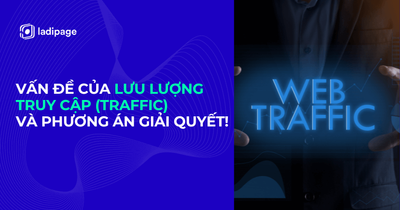 Vấn đề của Lưu lượng truy cập (Traffic) và phương án giải quyết!