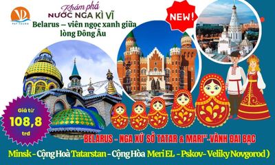 Siêu phẩm mới ra mắt mùa Hè Thu 2025 Belarus –Nga với xứ sở Tatar và Mari- Vành đai Bạc