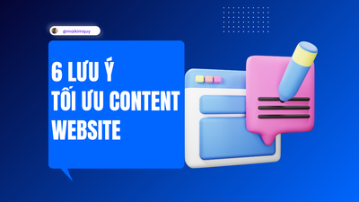 6 LƯU Ý CẦN THIẾT ĐỂ TỐI ƯU CONTENT WEBSITE HIỆU QUẢ TRONG NĂM 2024