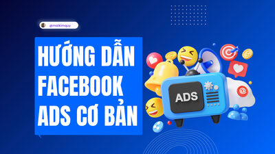 Hướng Dẫn Cơ Bản Về Facebook Ads Cho Người Mới Bắt Đầu