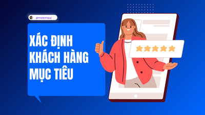 Xác định khách hàng mục tiêu - Cách xác định và phân khúc khách hàng