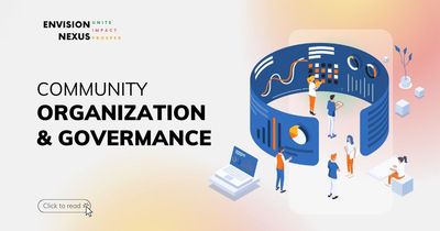 Tối ưu vận hành cộng đồng qua Tổ chức và Quản trị (Community Organization & Governance)