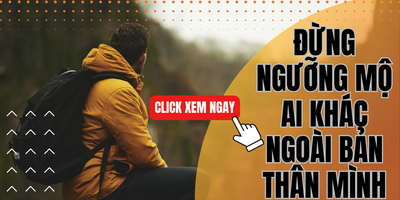 Đừng Ngưỡng Mộ Ai Khác Ngoài Bản Thân Mình