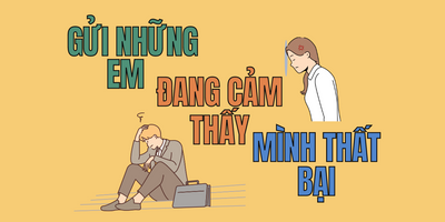 Gửi Những Em Đang Cảm Thấy Mình Thất Bại