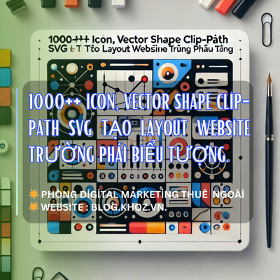 1000++ Icon, Vector Shape Clip-Path SVG Tạo Layout Website Trường Phái Biểu Tượng.