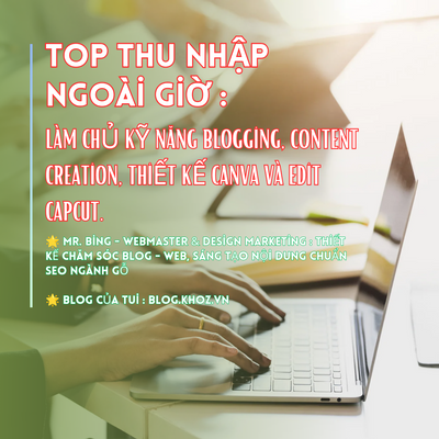 Top Thu Nhập Ngoài Giờ : Làm Chủ Kỹ Năng Blogging, Content Creation, Thiết Kế Canva và Edit Capcut.