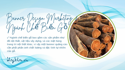 Banner Design Marketing & Ngành Chế Biến Gỗ.