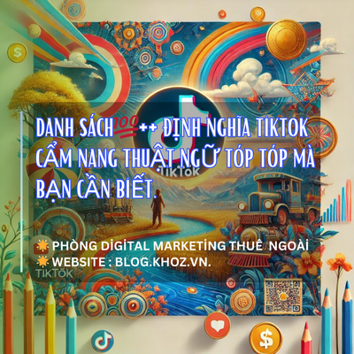 Danh Sách 💯++ Định Nghĩa TikTok: Cẩm Nang Thuật Ngữ Tóp Tóp Mà Bạn Cần Biết.