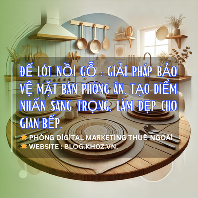 Đế Lót Nồi Gỗ : Giải Pháp Bảo Vệ Mặt Bàn Phòng Ăn, Tạo Điểm Nhấn Sang Trọng, Làm Đẹp Không Gian Bếp.