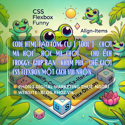 Code Html Tạo Công Cụ [ Tool ]   Chơi Mà Học  Học Mà Chơi  : Chú Ếch Froggy, Giúp Bạn " Khám Phá " Thế Giới CSS Flexbox Một Cách Vui Nhộn.