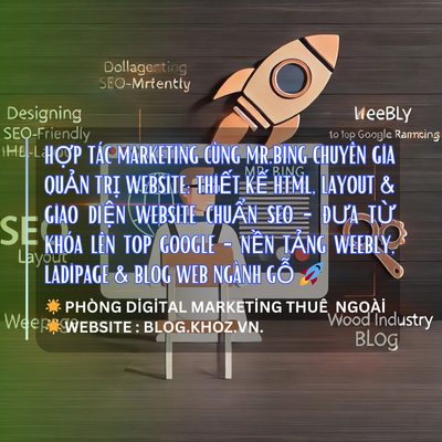 Hợp Tác Marketing Cùng Mr.Bing Chuyên Gia Quản Trị Website: Thiết Kế HTML, Layout & Giao Diện Website Chuẩn SEO - Đưa Từ Khóa Lên Top Google - Nền Tảng Weebly, Ladipage & Blog Web Ngành Gỗ 🚀