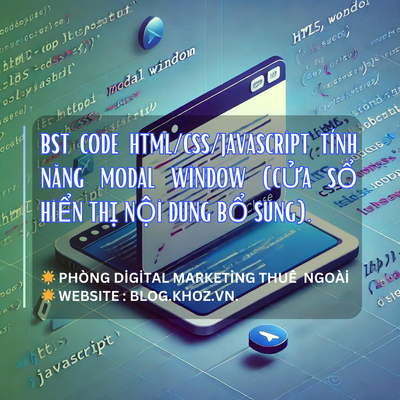 BST Code HTML/CSS/JavaScript Tính Năng Modal Window (Cửa sổ hiển thị nội dung bổ sung).