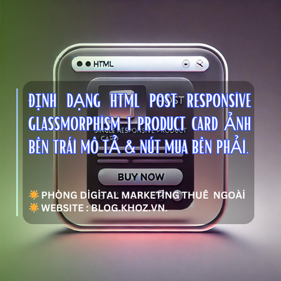 Định Dạng HTML Post Responsive Glassmorphism 1 Product Card Ảnh Bên Trái, Mô Tả & Nút Mua Bên Phải.