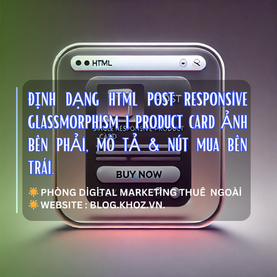 Định Dạng HTML Post Responsive Glassmorphism 1 Product Card Ảnh Bên Phải, Mô Tả & Nút Mua Bên Trái.