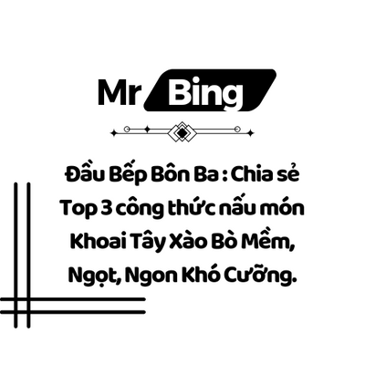 Đầu Bếp Bôn Ba : Chia sẻ Top 3 công thức nấu món Khoai Tây Xào Bò Mềm, Ngọt, Ngon Khó Cưỡng.