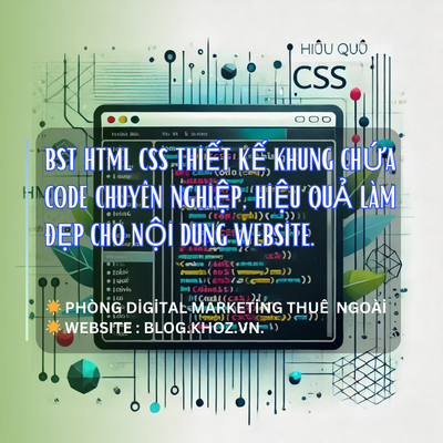 BST HTML CSS Thiết Kế Khung Chứa Code Chuyên Nghiệp, Hiệu Quả Làm Đẹp Cho Nội Dung Website.