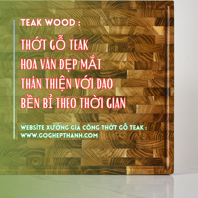 Teak Wood : Thớt Gỗ Giá Tỵ , Hoa Văn Đẹp Mắt, Thân Thiện Với Dao, Bền Bỉ Theo Thời Gian.