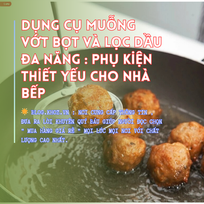 Dụng Cụ Muỗng Vớt Bọt Và Lọc Dầu Đa Năng : Phụ Kiện Thiết Yếu Cho Nhà Bếp.