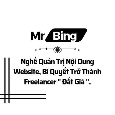 Nghề Quản Trị Nội Dung Website, Bí Quyết Trở Thành Freelancer " Đắt Giá ".