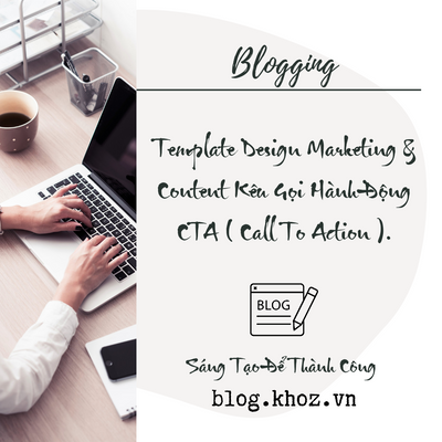 Template Design Marketing & Content Kêu Gọi Hành Động CTA ( Call To Action ).
