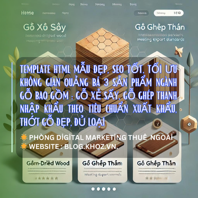 Template HTML Mẫu Đẹp, Seo Tốt, Tối Ưu Không Gian Quảng Bá 3 Sản Phẩm Ngành Gỗ Bao Gồm : Gỗ Xẻ Sấy, Gỗ Ghép Thanh Nhập Khẩu Theo Tiêu Chuẩn Xuất Khẩu, Thớt Gỗ Đẹp, Đủ Loại