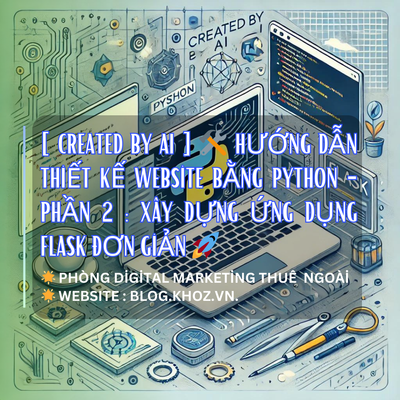 [ Created by AI ] 🛠️ Hướng Dẫn Thiết Kế Website Bằng Python - Phần 2 : Xây Dựng Ứng Dụng Flask Đơn Giản 🚀