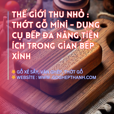 Thế Giới Thu Nhỏ : Thớt Gỗ Mini - Dụng Cụ Bếp Đa Năng Tiện Ích Trong Gian Bếp Xinh