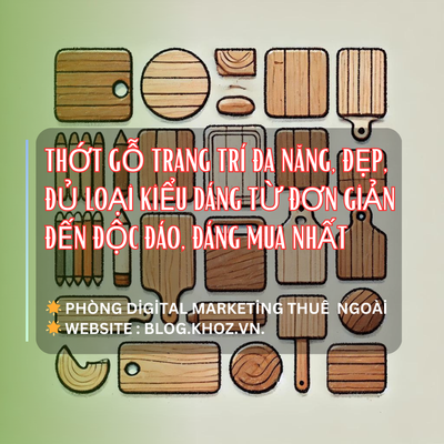 Thớt Gỗ Trang Trí Đa Năng, Đẹp, Đủ Loại Kiểu Dáng Từ Đơn Giản Đến Độc Đáo, Đáng Mua Nhất