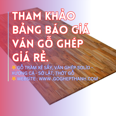 Tham Khảo Bảng Báo Giá Ván Gỗ Ghép Giá Rẻ.