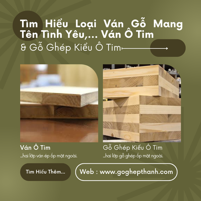 Ván Ô Tim & Gỗ Ghép Kiểu Ô Tim: Tìm Hiểu Loại Ván Gỗ Mang Tên Tình Yêu, Bền Vững