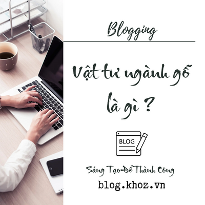 Vật Tư Ngành Gỗ Là Gì ?