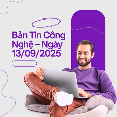 📩 Bản Tin Công Nghệ – Ngày 13/09/2025