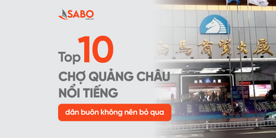 10 chợ Quảng Châu nổi tiếng dân buôn không nên bỏ qua