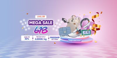 MEGA SALE 618 - Đại hội nhập hàng bậc nhất 2024