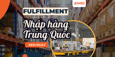 Dịch vụ Fulfillment cho người kinh doanh nhập hàng từ Trung Quốc