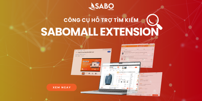 Tự nhập hàng từ các sàn TMĐT Trung Quốc bằng công cụ SaboMall Extension