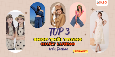 TOP 3 shop thời trang chất lượng trên Taobao