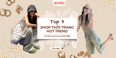 Top 3 shop thời trang hot-trend có lượt mua lại cao nhất 1688