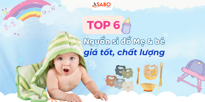 Top 6 nguồn sỉ đồ mẹ và bé giá tốt, chất lượng